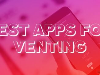 Best Apps for Venting