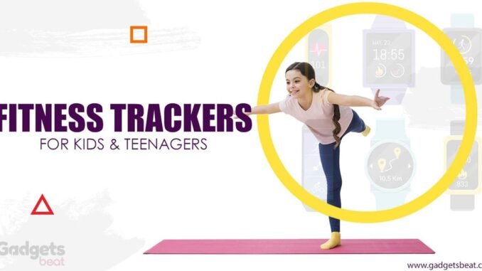 Best Activity Fitness Trackers for Kids and Teenagers