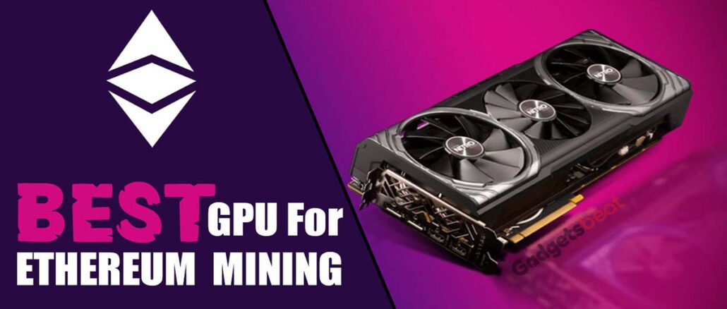 Best GPU For Mining Ethereum Rig - Buyer's Guide