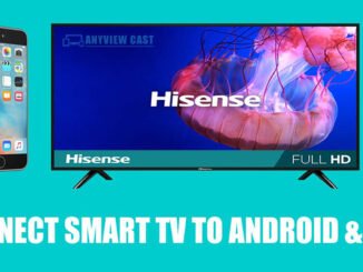 How To Connect Hisense Smart TV To Android & iPhone