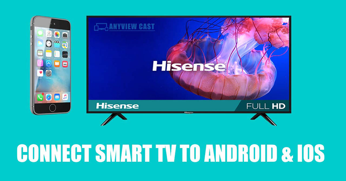 How To Connect Hisense Smart TV To Android and iPhone