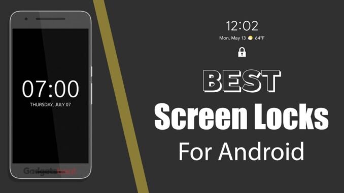 10 Best Lock Screen Apps For Android Phones & Tablets