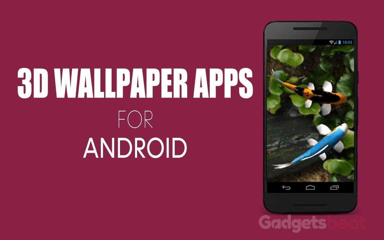 Best 3D wallpaper apps for Android smartphones