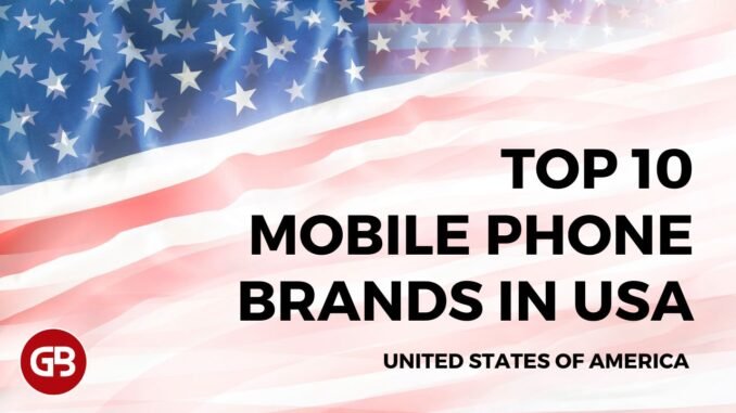List of Top 10 Mobile Phone Brands in USA - United States of America