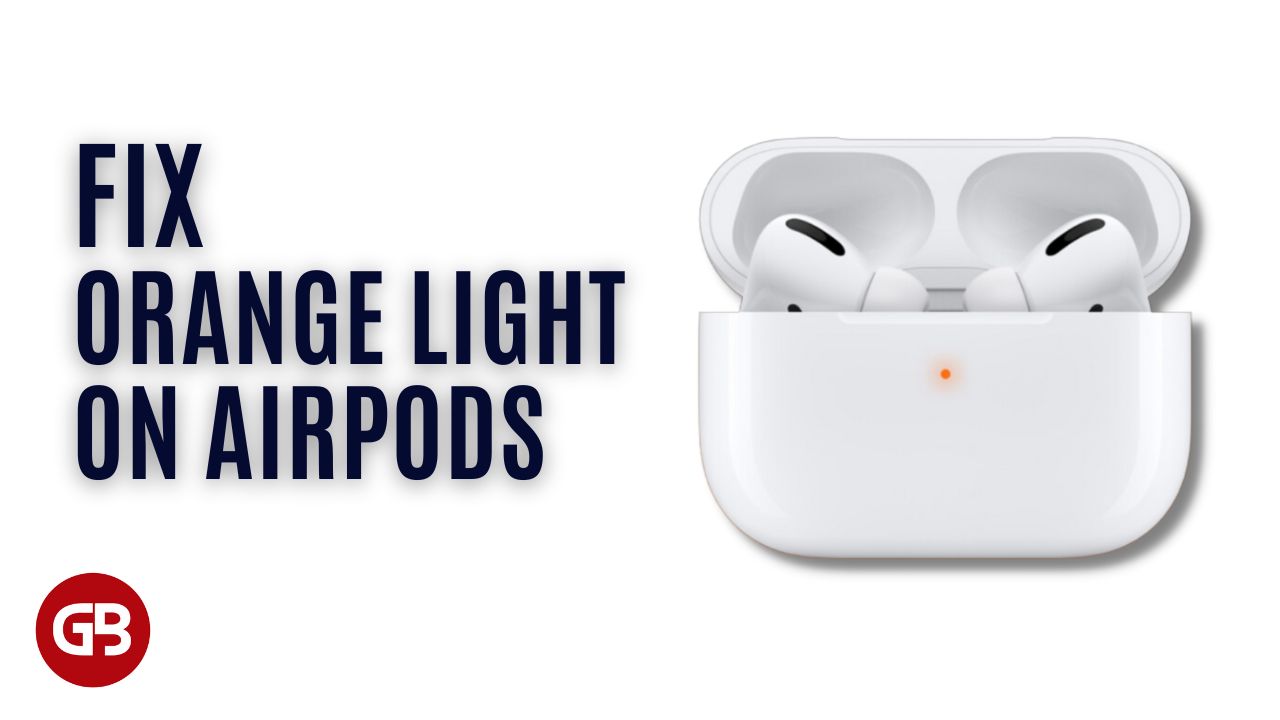 What Does Orange Light on AirPods Mean & How To Fix It