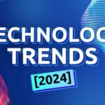 Tech Trends for 2024 A Comprehensive Overview